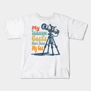 My Telescope Costs More Than My Car Stargazing Enthusiast Kids T-Shirt